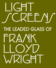 Light Screens: The Leaded Glass of Frank Lloyd Wright